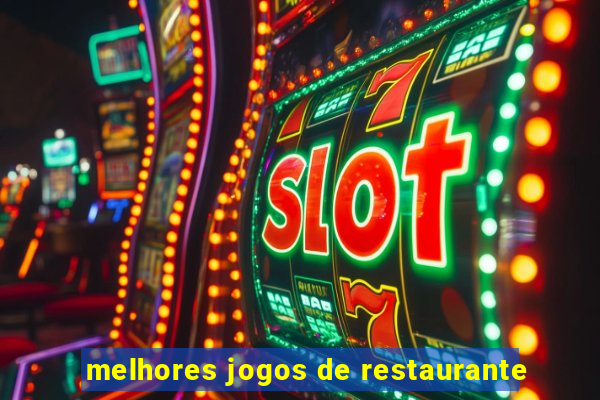 melhores jogos de restaurante